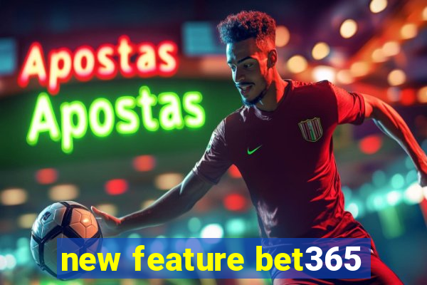 new feature bet365